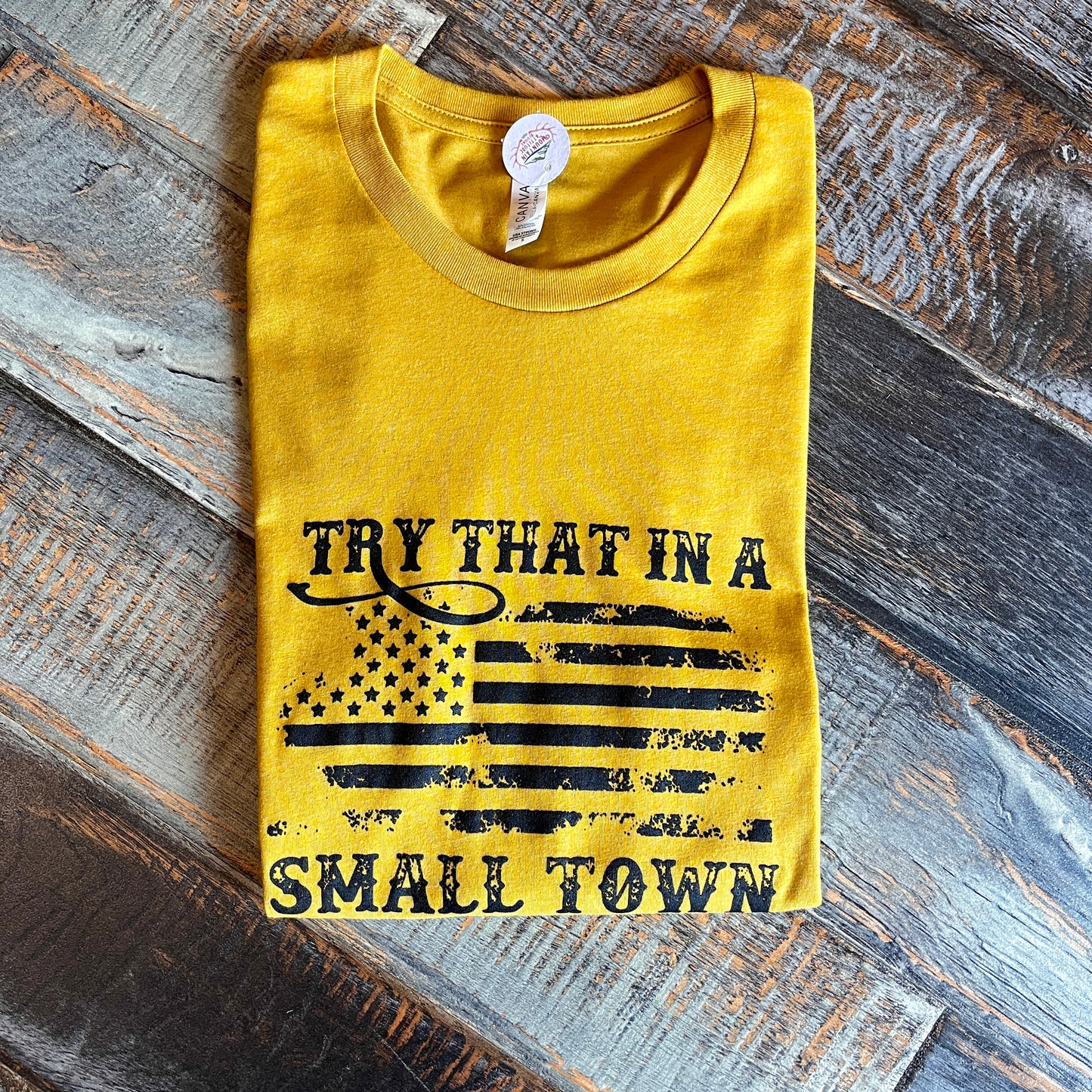 TRY THAT IN A SMALL TOWN GRAPHIC TEE