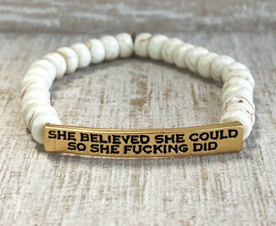 SASSY "SHE BELIEVED SHE COULD SO SHE FUCKING DID" BRACELET