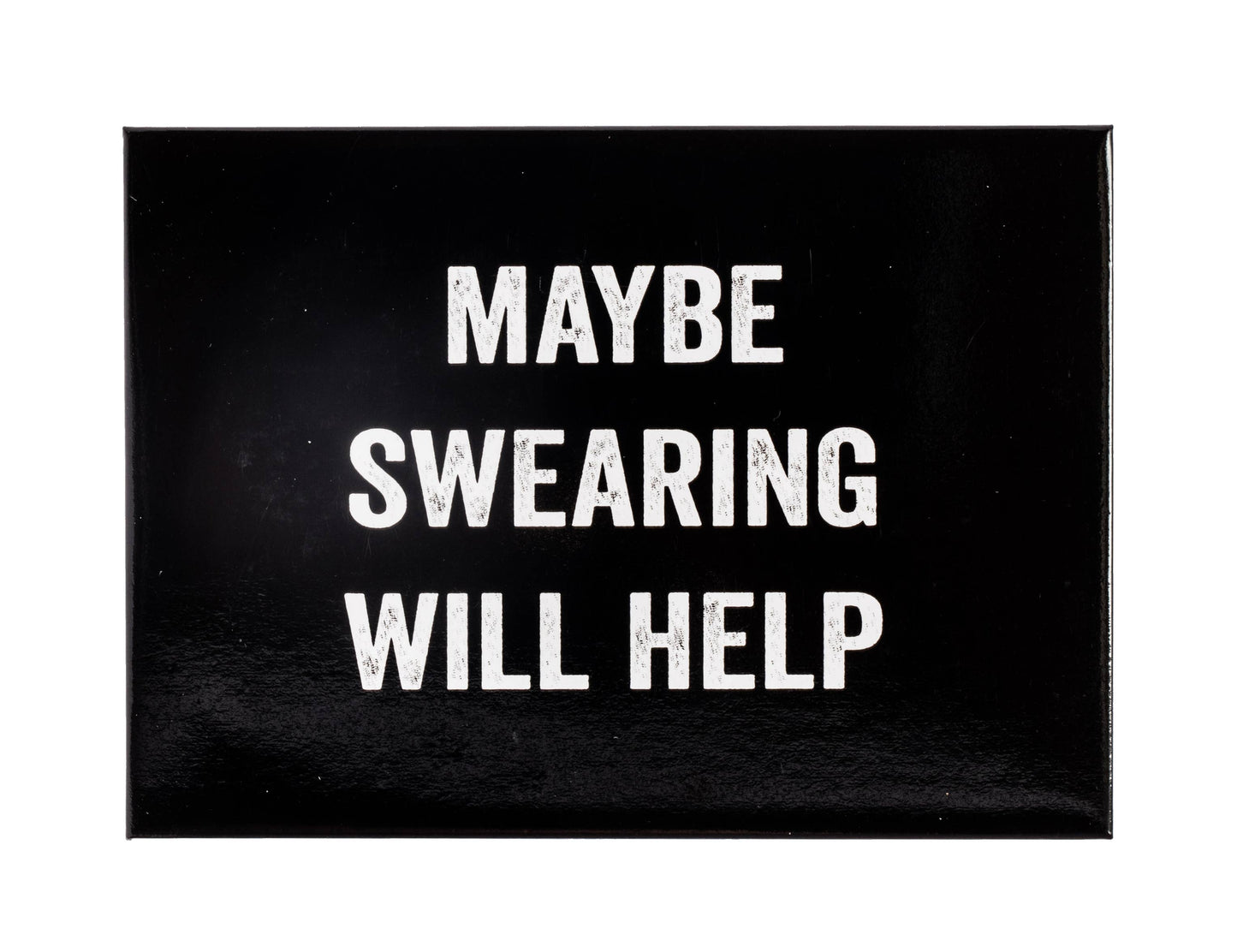 Maybe Swearing Will Help Magnet
