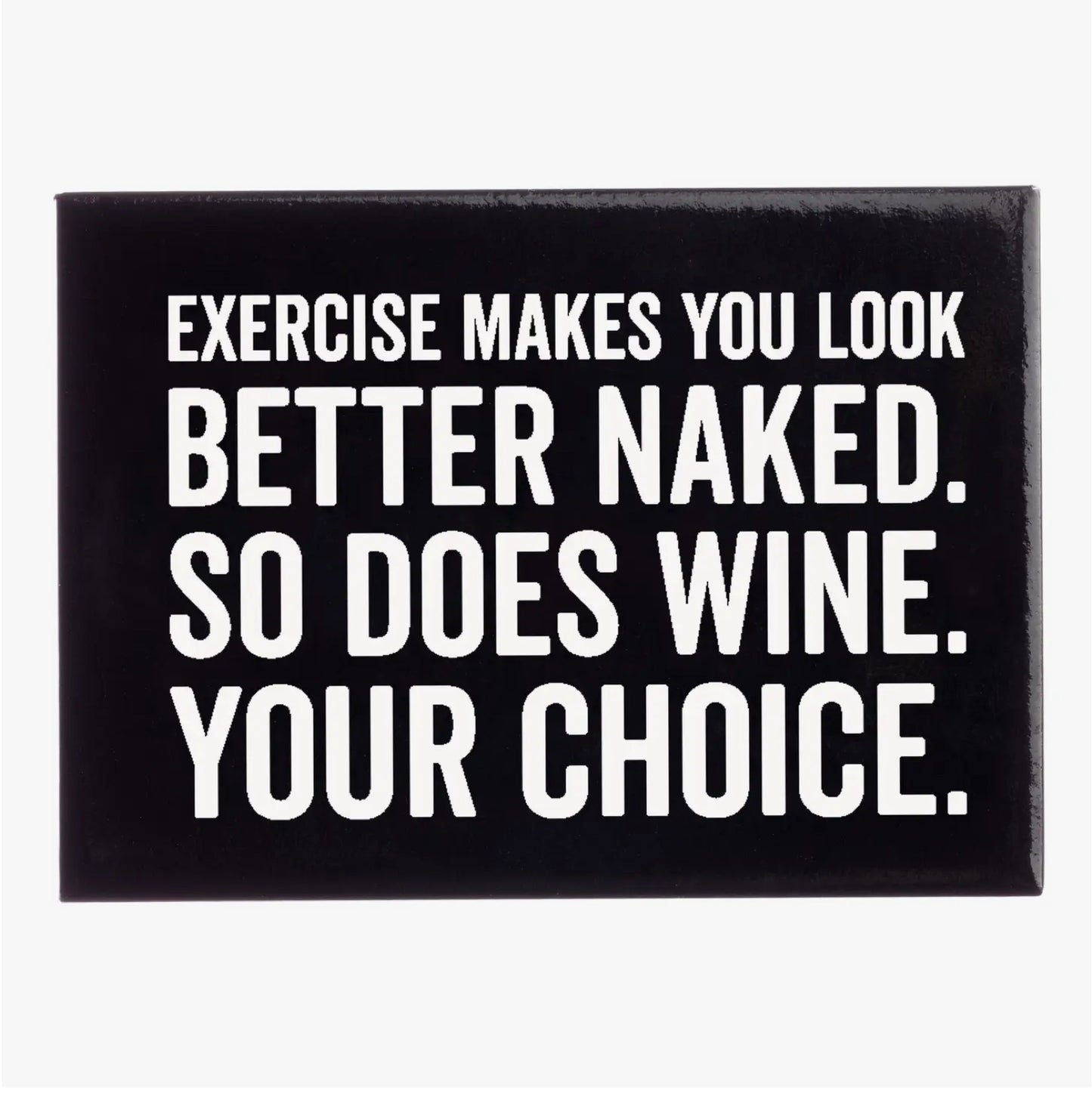 EXERCISE MAKES YOU LOOK BETTER NAKED
