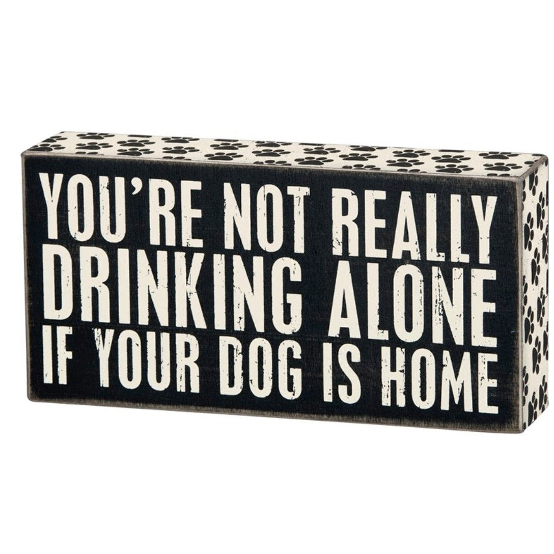 DRINKING ALONE - DOG SIGN
