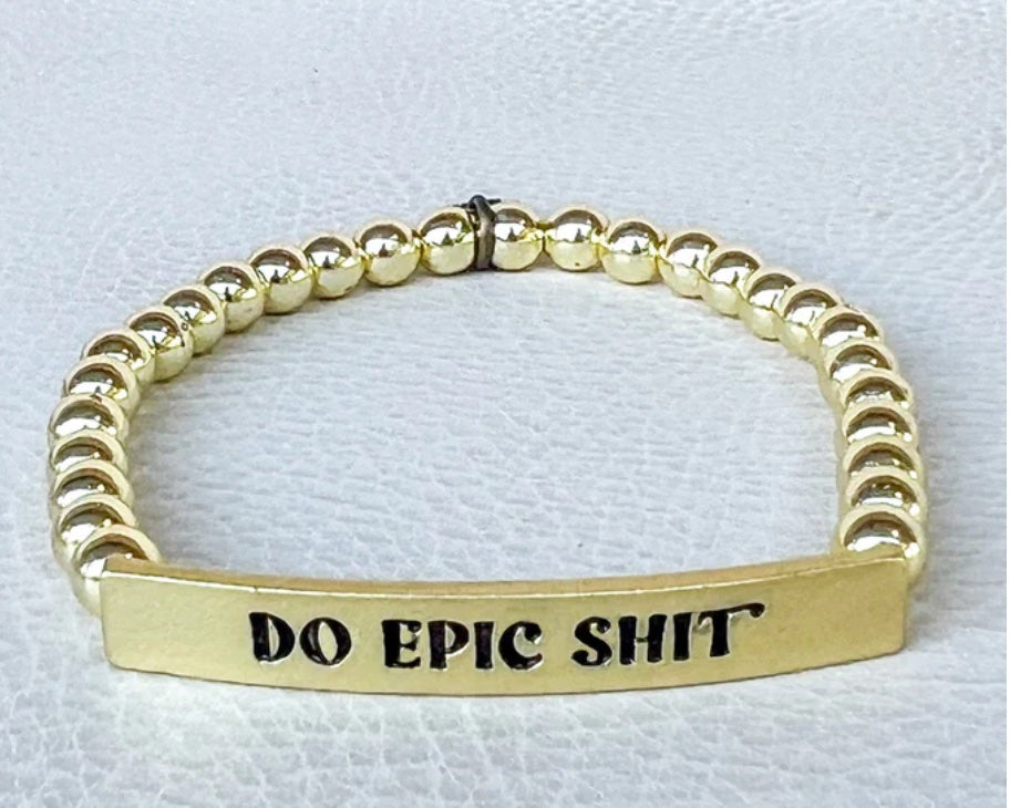 SASSY STRETCHABLE BEADED BRACELET - "DO EPIC SHIT"