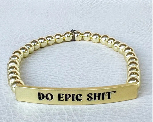 SASSY STRETCHABLE BEADED BRACELET - "DO EPIC SHIT"