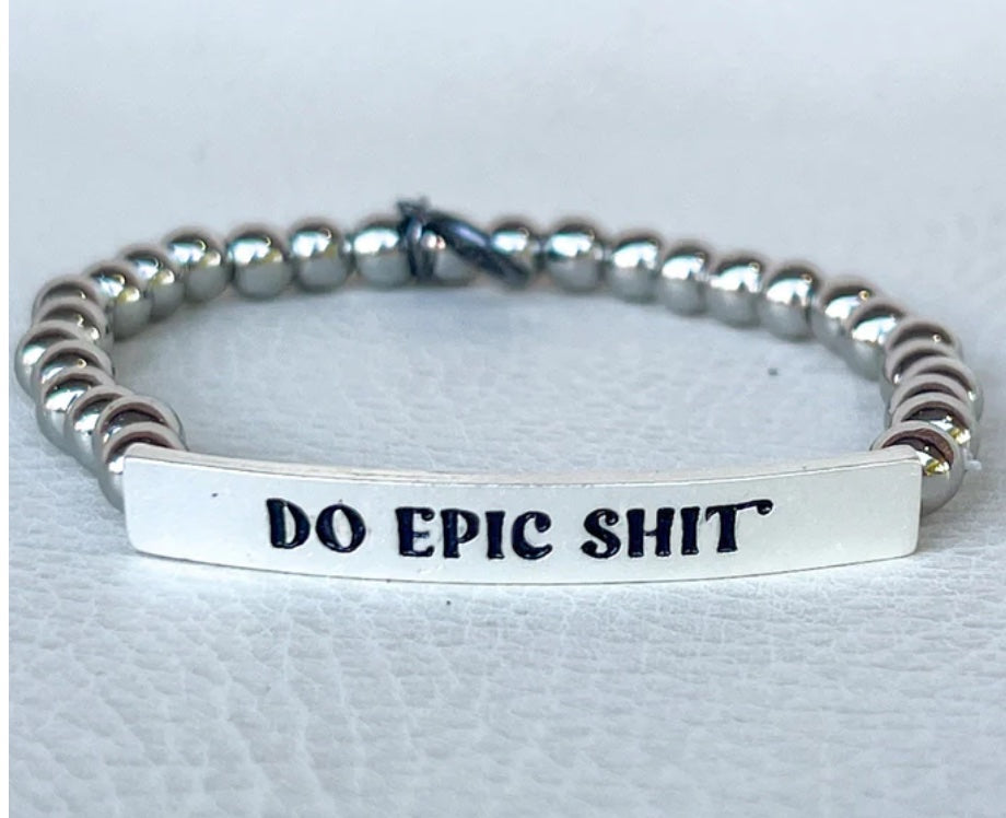 SASSY STRETCHABLE BEADED BRACELET - "DO EPIC SHIT"