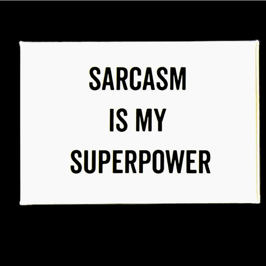 "SARCASM IS MY SUPERPOWER" WHITE MAGNET (HUMOR, FUN, GIFT, UNIQUE)