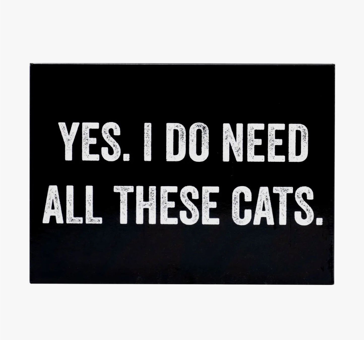 YES, I DO NEED ALL THESE CATS MAGNET
