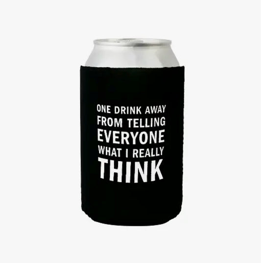ONE DRINK AWAY FROM TELLING CAN HOLDER